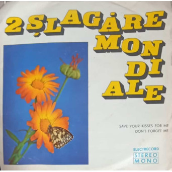 2 Slagare Mondiale: Save Your Kisses For Me. Don't Forget Me