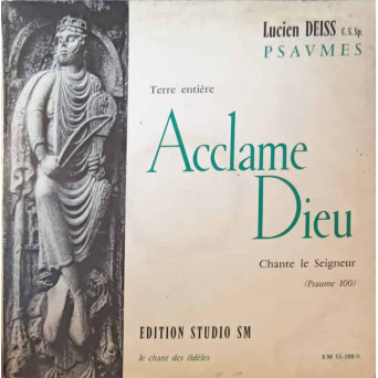 ACCLAME DIEU. CHANTE LE SEIGNEUR, PSAUME 100