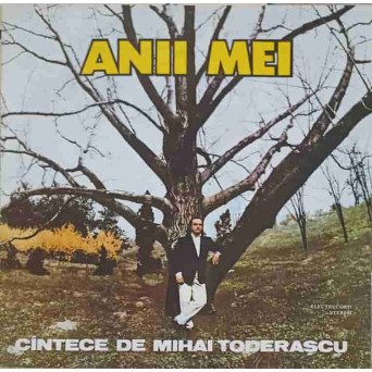 ANII MEI. CANTECE DE MIHAI TODERASCU