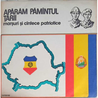 APARAM PAMANTUL TARII, MARSURI SI CANTECE PATRIOTICE