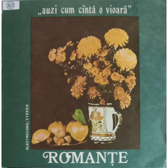 AUZI CUM CANTA O VIOARA, ROMANTE