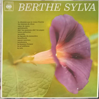 BERTHE SYLVA: LE CHANSON QUE JE VIENS D'ECRIRE, LES TISSEURS DE REVES ETC.