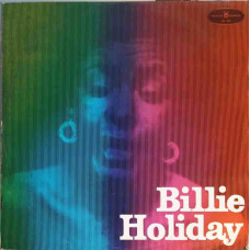 BILLIE HOLIDAY: I DONT'T STAND A GHOST OF A CHANGE WITH YOU ETC.
