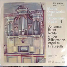 Bachs Orgelwerke Auf Silbermannorgeln 4: Johannes-Ernst Köhler An Der Silbermannorgel Zu Fraureuth