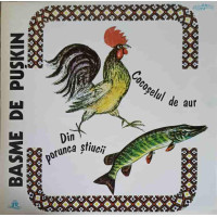 Basme De Puskin: Din Porunca Stiucii. Cocoselul De Aur