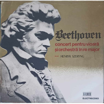 CONCERT PENTRU VIOARA SI ORCHESTRA IN RE MAJOR OP. 61 Solist: Henryk Szeryng