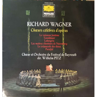 Choeurs Célèbres D'Opéras - Le Vaisseau Fantôme, Tannhäuser, Lohengrin, Les Maîtres Chanteurs De Nuremberg, Le Crépuscule Des Dieux, Parsifal