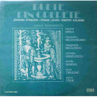 DUETE DIN OPERETE. JOHANN STRAUSS, FRANZ LEHAR, EMERIC KALMAN