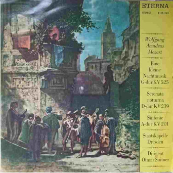 EINE KLEINE NACHTMUSIK G-DUR KV 525. SERENATA NOTTURNA D-DUR KV 239. SINFONIE A-DUR KV 201
