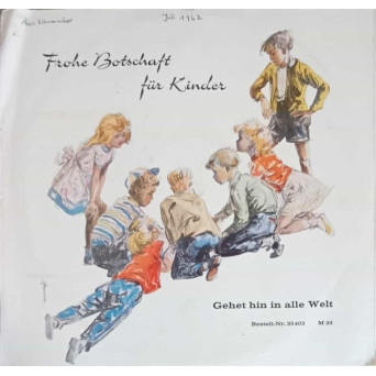 FROHE BOTSCHAFT IM LIED. GEHEN HIN IN ALLEE WELT