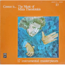 GREECE IS... THE MUSIC OF MIKIS THEODORAKIS