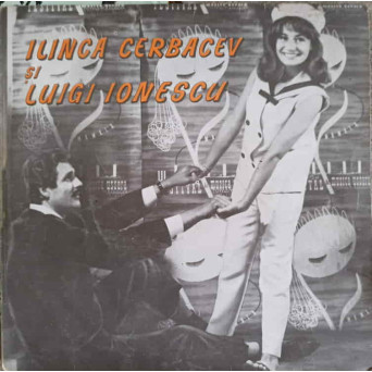 ILINCA CERBACEV SI LUIGI IONESCU: N-AM STIUT SA TE PASTREZ ETC.