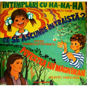 INTAMPLARI CU HA-HA-HA, CE SE ASCUNDE IN TRAISTA, POVESTEA LUI MAGHIRAN