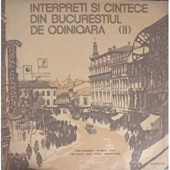 INTERPRETI SI CANTECE DIN BUCURESTIUL DE ODINIOARA (2)