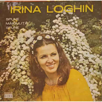 IRINA LOGHIN: SPUNE MAICULITA SPUNE, SALCIE, PLETELE TALE ETC.