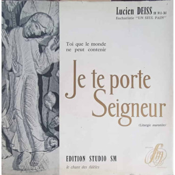 JE TE PORTE SEIGNEUR (LITURGIE MARONITE)