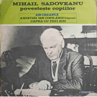 MIHAIL SADOVEANU POVESTESTE COPIILOR - AMINTIRI DIN COPILARIE (FRAGMENT). CAPRA CU TREI IEZI