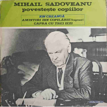 MIHAIL SADOVEANU POVESTESTE COPIILOR - AMINTIRI DIN COPILARIE (FRAGMENT). CAPRA CU TREI IEZI