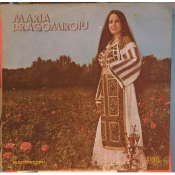 MARIA DRAGOMIROIU: Mandrulita Dupa Grui, Ai Zis Bade Catre Mine ETC.