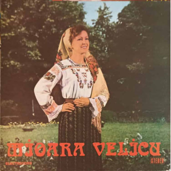 MIOARA VELICU: ASA-I HORA PE LA NOI, PADURE CU BRAZI UMBROSI ETC.
