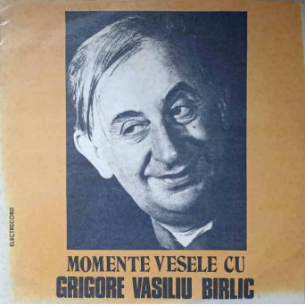 MOMENTE VESELE CU GRIGORE VASILIU BIRLIC