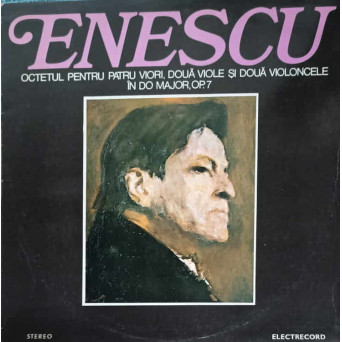 OCTETUL PENTRU PATRU VIORI DOUA VIOLE SI DOUA VIOLONCELE IN DO MAJOR OP.7/ ELECTRECORD