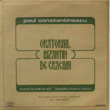 ORATORIUL BIZANTIN DE CRACIUN. ORATORIO BYZANTIN DE NOEL. BYZANTINE CHRISTMAS ORATORIO. SET 2 DISCURI VINIL