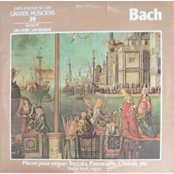 Pieces Pour Orgue: Toccata, Passacaille, Chorals, Etc.