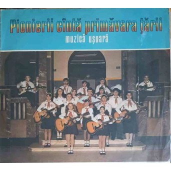 Pionierii Canta Primavara Tarii (Discul 2 - Muzică Usoara)