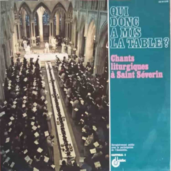 Qui donc à mis la table? Cants liturgiques a Saint Severin