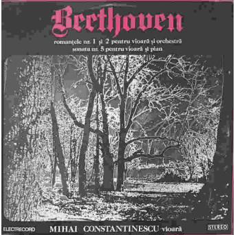 ROMANTELE NR.1 SI 2 PENTRU VIOARA SI ORCHESTRA. SONATA NR.5 PENTRU VIOARA SI PIAN