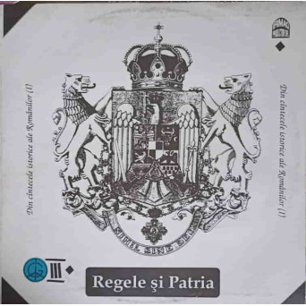 Regele Și Patria - Din Cantecele Istorice Ale Românilor