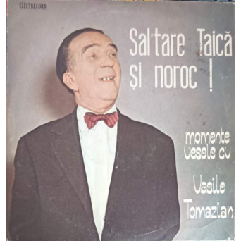 SAL'TARE TAICA SI NOROC! MOMENTE VESELE CU VASILE TOMAZIAN