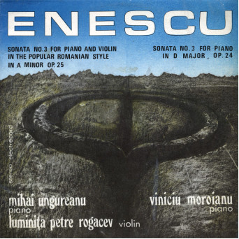 SONATA NO. 3 FOR PIANO AND VIOLIN IN THE POPULAR ROMANIAN STYLE IN A MINOR OP. 25 / SONATA NO. 3 FOR PIANO IN D MAJOR, OP. 24