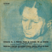 SONATA NR. 3 PENTRU PIAN SI VIOARA IN LA MINOR (IN CARACTER POPULAR ROMANESC) / PIESA DE CONCERT (KONZERTSTUCK) PENTRU VIOLA SI PIAN