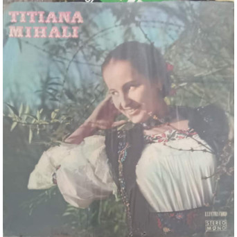 TITIANA MIHALI: CANTA-MI CUCE, CINE BEA APA DIN VAD ETC.