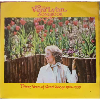 The Vera Lynn Songbook - Fifteen Years Of Great Songs 1924-1939