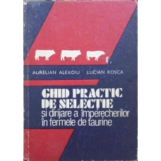 GHID PRACTIC DE SELECTIE SI DIRIJARE A IMPERECHERILOR IN FERMELE DE TAURINE