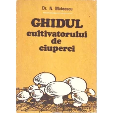GHIDUL CULTIVATORULUI DE CIUPERCI