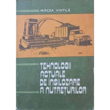 TEHNOLOGII ACTUALE DE INSILOZARE A NUTRETURILOR