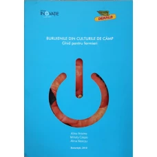 BURUIENILE DIN CULTURILE DE CAMP. GHID PENTRU FERMIERI