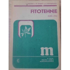 FITOTEHNIE MANUAL PENTRU LICEE AGROINDUSTRIALE CLASA A XII-A