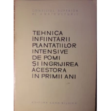 TEHNICA INFIINTARII PLANTATIILOR INTENSIVE DE POMI SI INGRIJIREA ACESTORA IN PRIMII ANI