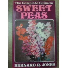 THE COMPLETE GUIDE TO SWEET PEAS (GHID COMPLET DE CULTURA A MAZARII)