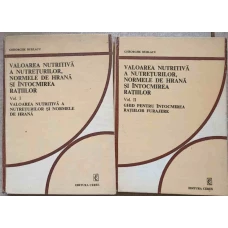 VALOAREA NUTRITIVA A NUTRETURILOR, NORMELE DE HRANA SI INTOCMIREA RATIILOR VOL.1-2 