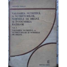 VALOAREA NUTRITIVA A NUTRETURILOR, NORMELE DE HRANA SI INTOCMIREA RATIILOR VOL.1