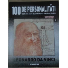 100 DE PERSONALITATI VOL.7 LEONARDO DA VINCI