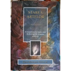STAREA ARTELOR. O INCURSIUNE IN ISTORIA ARTEI DE LA ORIGINILE EI AMTICE PANA AZI