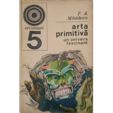 ARTA PRIMITIVA, UN UNIVERS FASCINANT