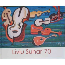 LIVIU SUHAR '70. EXPOZITIE DE PICTURA